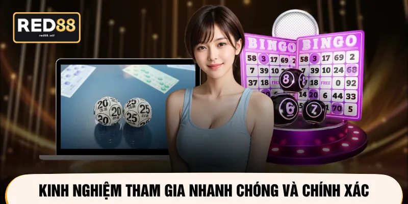 Kinh nghiệm tham gia nhanh chóng và chính xác