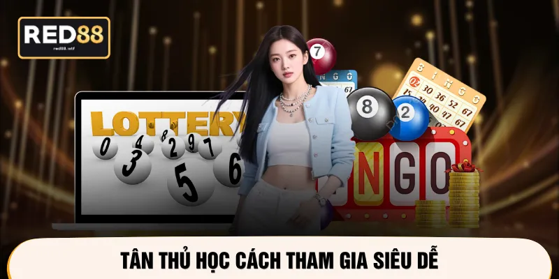 Tân thủ học cách tham gia siêu dễ
